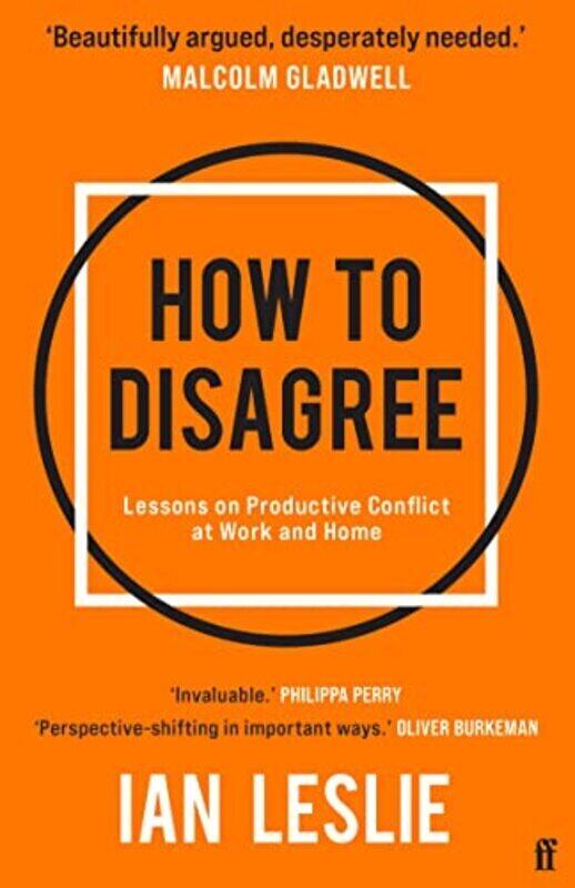 

How To Disagree Lessons On Productive Conflict At Work And Home by Leslie, Ian -Paperback