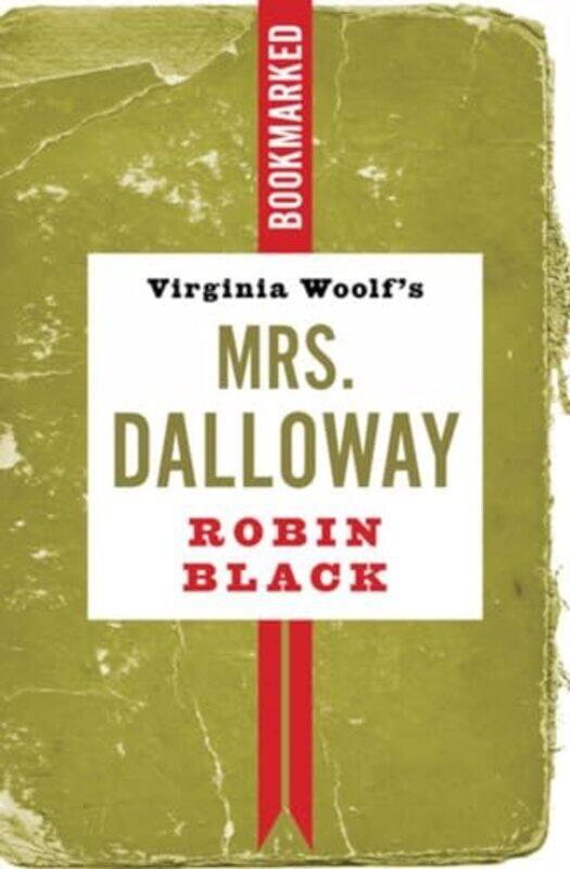 

Virginia Woolfs Mrs Dalloway Bookmarked by Robin Black-Paperback