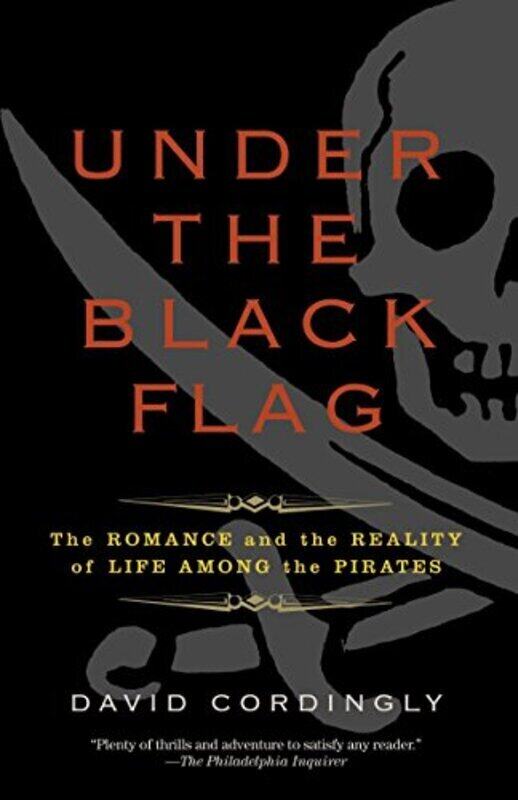 

Under the Black Flag: The Romance and the Reality of Life Among the Pirates , Paperback by Cordingly, David