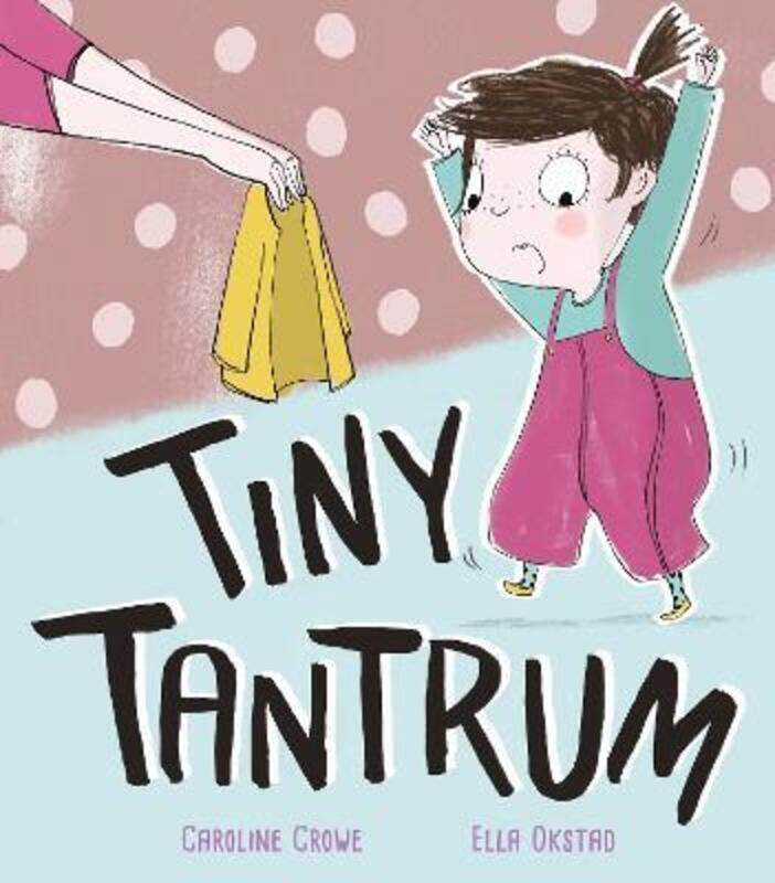 

Tiny Tantrum.paperback,By :Crowe, Caroline - Okstad, Ella