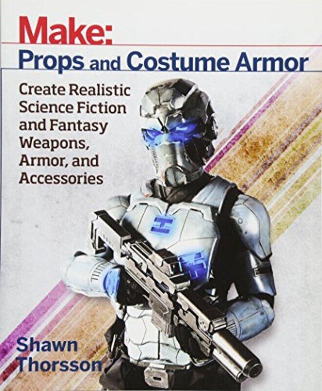 

Make Props and Costume Armor by Shawn Thorsson-Paperback