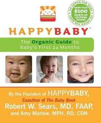 Happybaby: The Organic Guide to Baby's First 24 Months, Paperback Book, By: RobertW Sears