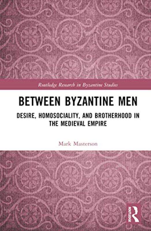 

Between Byzantine Men by Mark Masterson-Hardcover