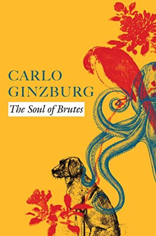 

The Soul of Brutes by Carlo Ginzburg-Hardcover