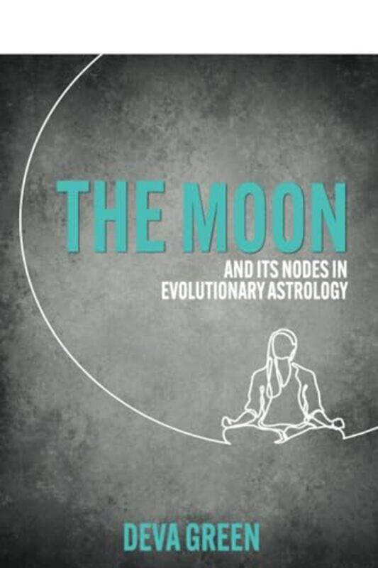 

The Moon and its Nodes in Evolutionary Astrology by Danny Baker-Paperback