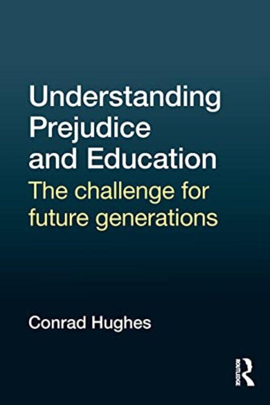 

Understanding Prejudice and Education by Conrad La Grande Boissiere, the International School of Geneva, Switzerland Hughes-Paperback