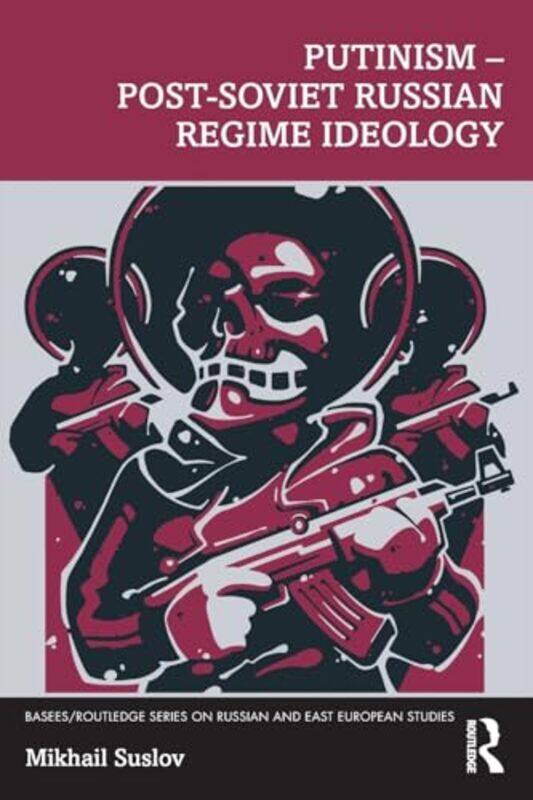 

Putinism PostSoviet Russian Regime Ideology by Mikhail Suslov-Paperback