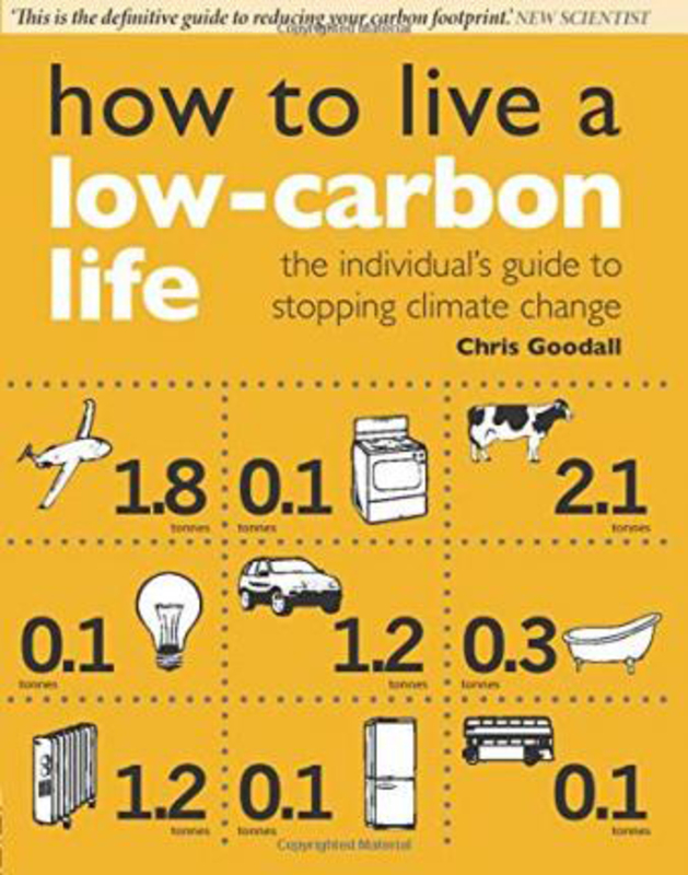 How to Live a Low-Carbon Life: The Individual's Guide to Stopping Climate Change, Paperback Book, By: Chris Goodall