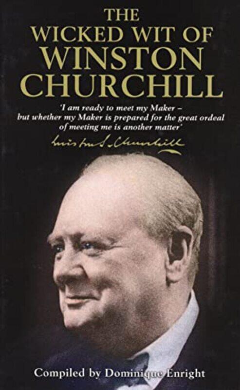 

The Wicked Wit of Winston Churchill by Dominique Enright-Hardcover
