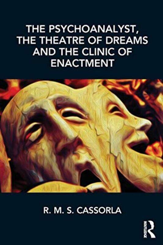 

The Psychoanalyst the Theatre of Dreams and the Clinic of Enactment by RMS Cassorla-Paperback