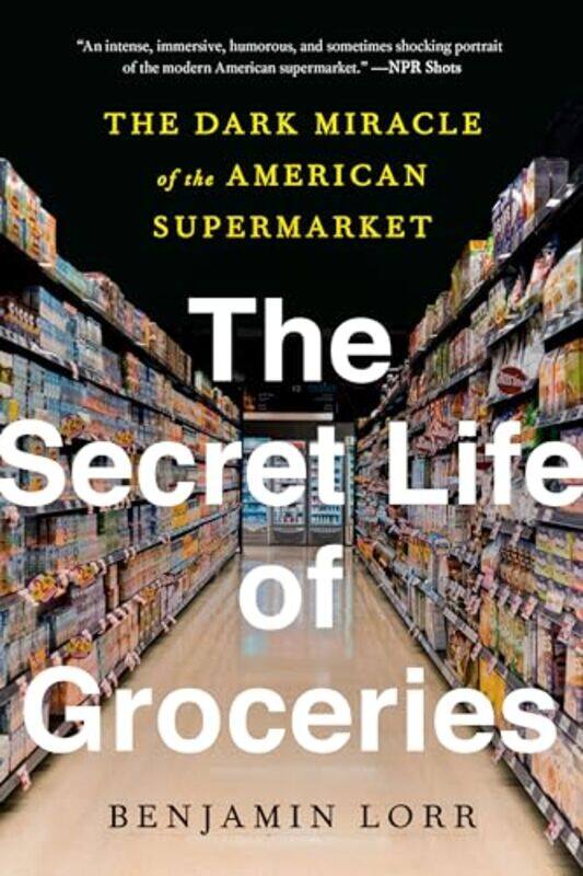 

The Secret Life Of Groceries by Benjamin Lorr-Paperback