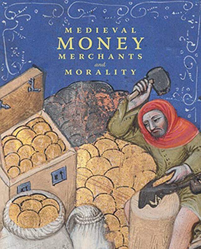 

Medieval Money Merchants and Morality by Diane Wolfthal-Hardcover