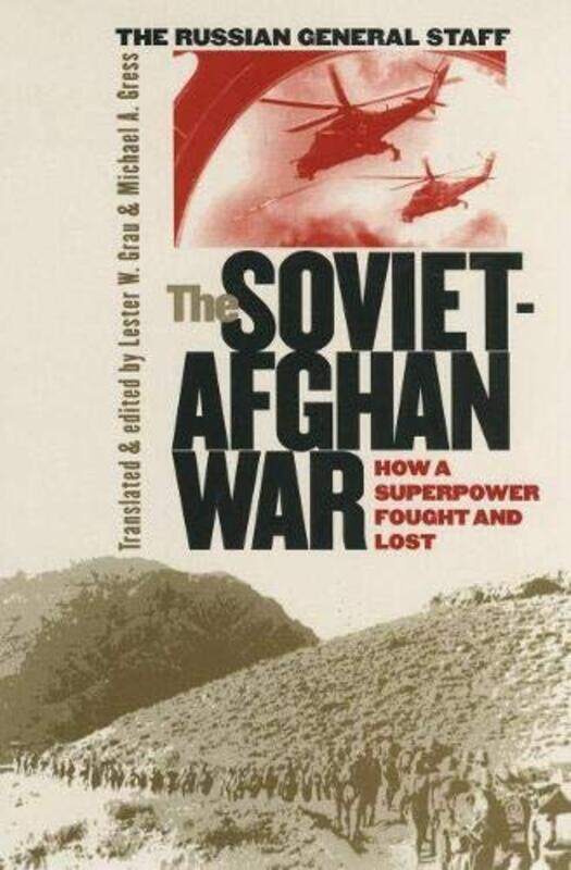 

The Soviet-Afghan War: How a Superpower Fought and Lost,Paperback,by:Grau, Lester W. - Gress, Michael A. - Grau, Lester W. - Gress, Michael A. - Staff