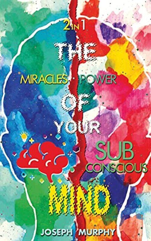 

The Miracles Of Your Mind & The Power Of Your Subconscious Mind By Murphy, Joseph Paperback