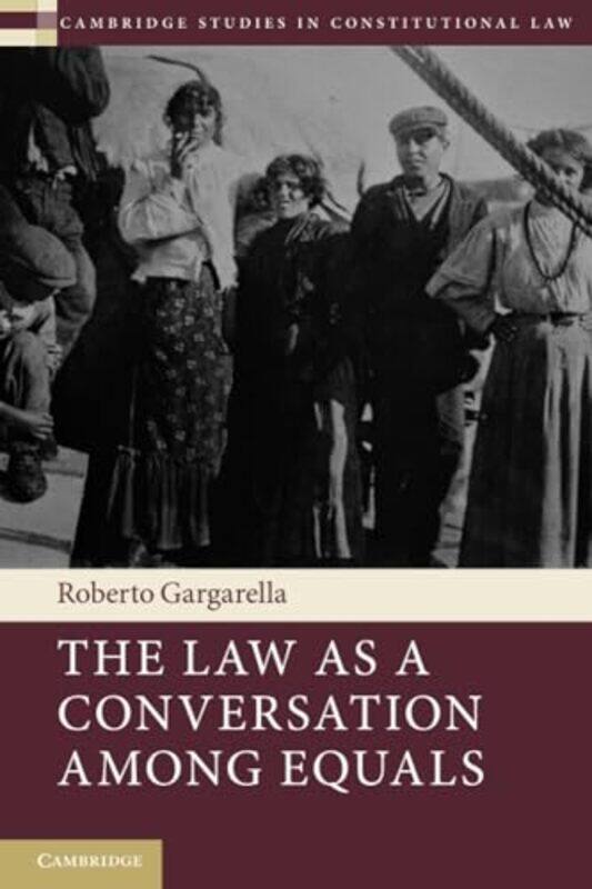 

The Law As a Conversation among Equals by Roberto Universidad de Buenos Aires, Argentina Gargarella-Paperback