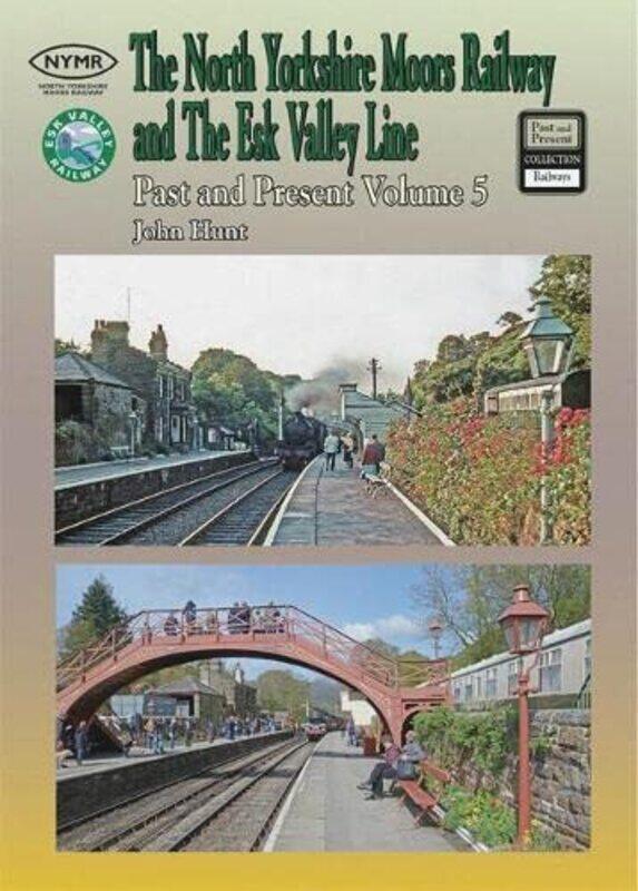 

The North Yorkshire Moors Railway Past and Present Volume 5 Standard Softcover Edition by John Hunt-Paperback