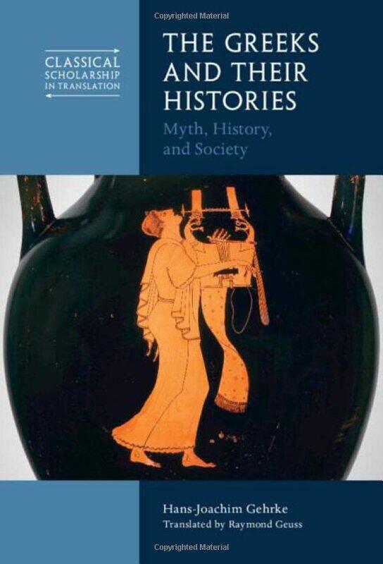 

The Greeks and Their Histories by Hans-Joachim Albert-Ludwigs-Universitat Freiburg, Germany GehrkeRaymond University of Cambridge Geuss-Hardcover