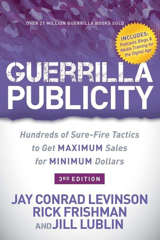 

Guerrilla Publicity: Hundreds of Sure-Fire Tactics to Get Maximum Sales for Minimum Dollars, Paperback Book, By: Jay Conrad Levinson