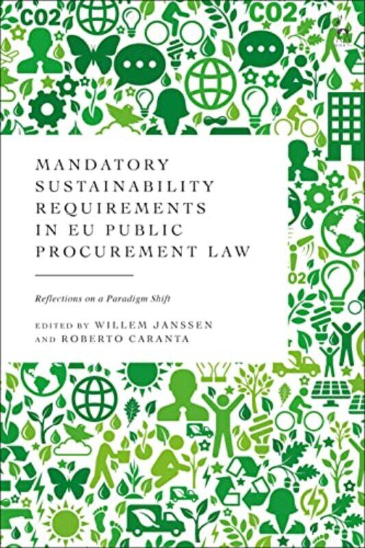 

Mandatory Sustainability Requirements in EU Public Procurement Law by Willem JanssenRoberto Caranta-Hardcover