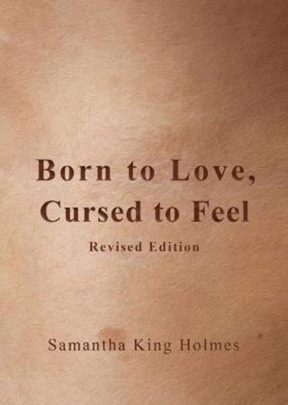 Born to Love, Cursed to Feel Revised Edition.paperback,By :King Holmes, Samantha