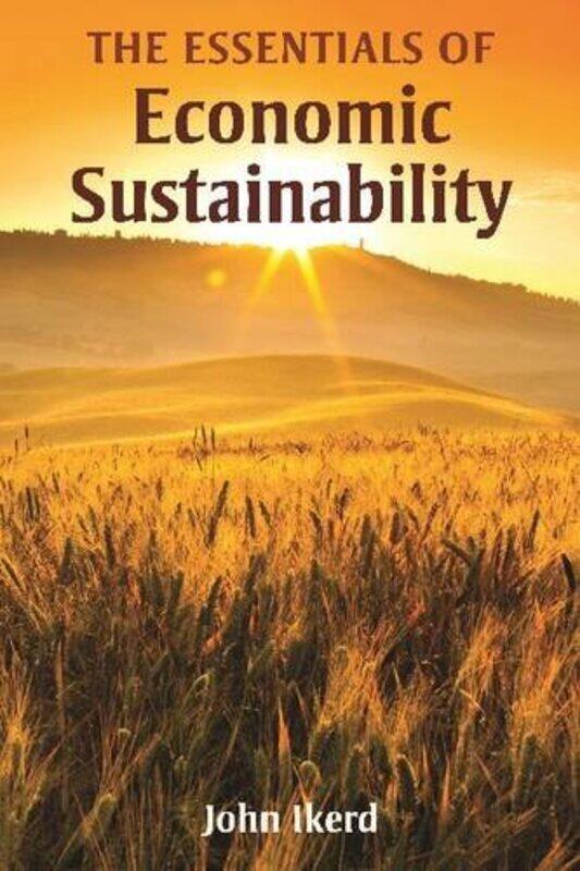 

Essentials of Economic Sustainability by John E Ikerd-Hardcover