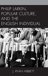 Philip Larkin Popular Culture And The English Individual by J Ryan Hibbett-Paperback