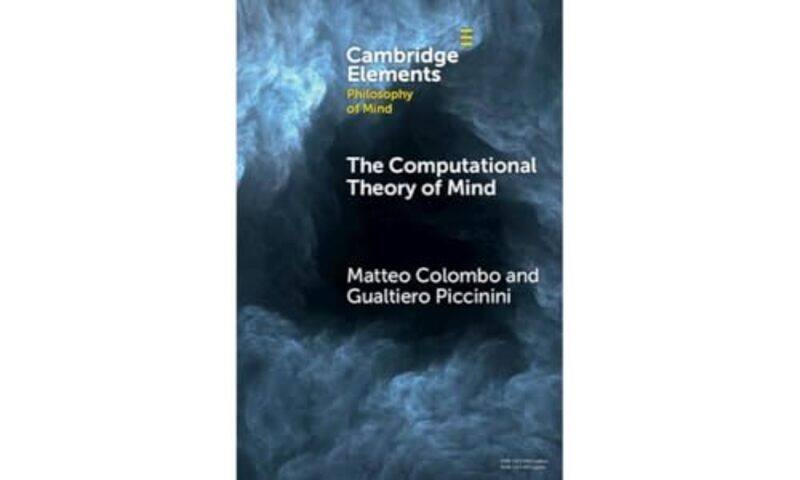 

The Computational Theory of Mind by Matteo Universiteit van Tilburg, The Netherlands ColomboGualtiero University of Missouri, St Louis Piccinini-Hardc