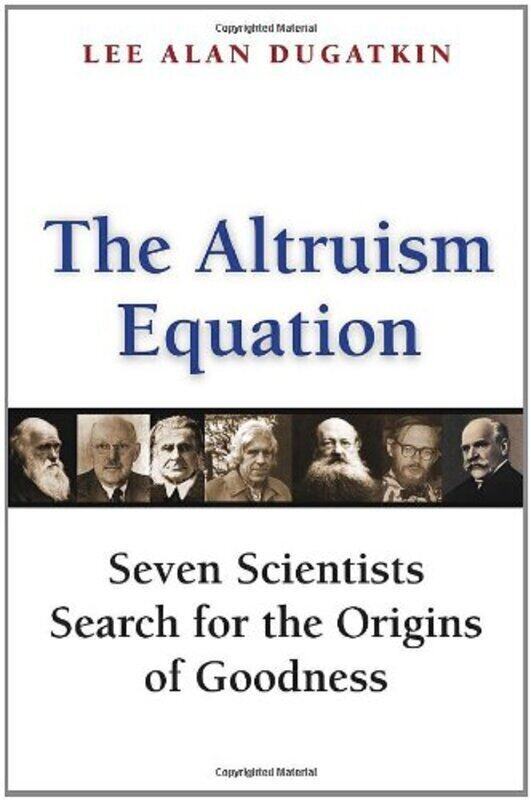 

The Altruism Equation: Seven Scientists Search for the Origins of Goodness, Hardcover, By: L. Dugatkin