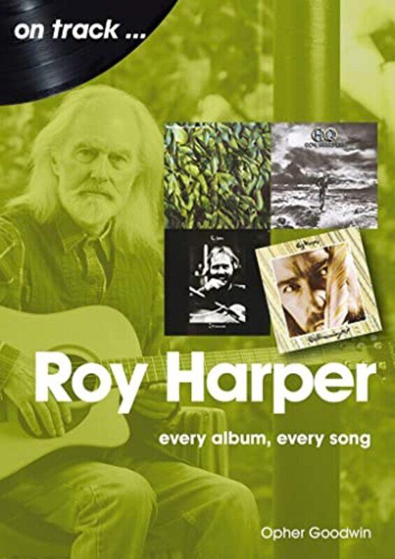 

Roy Harper Every Album Every Song by Opher Goodwin-Paperback