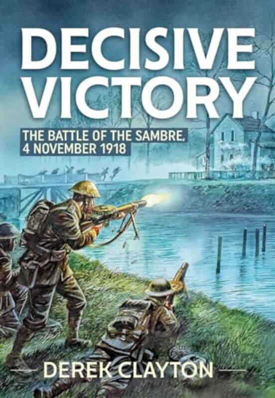 

Decisive Victory by Derek Clayton-Paperback