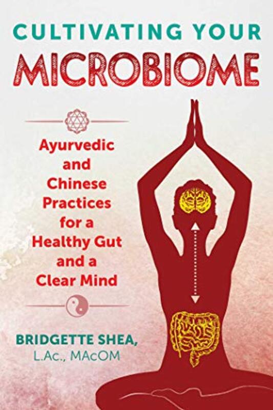 

Cultivating Your Microbiome by Bridgette, LAc, MAcOM Shea-Paperback