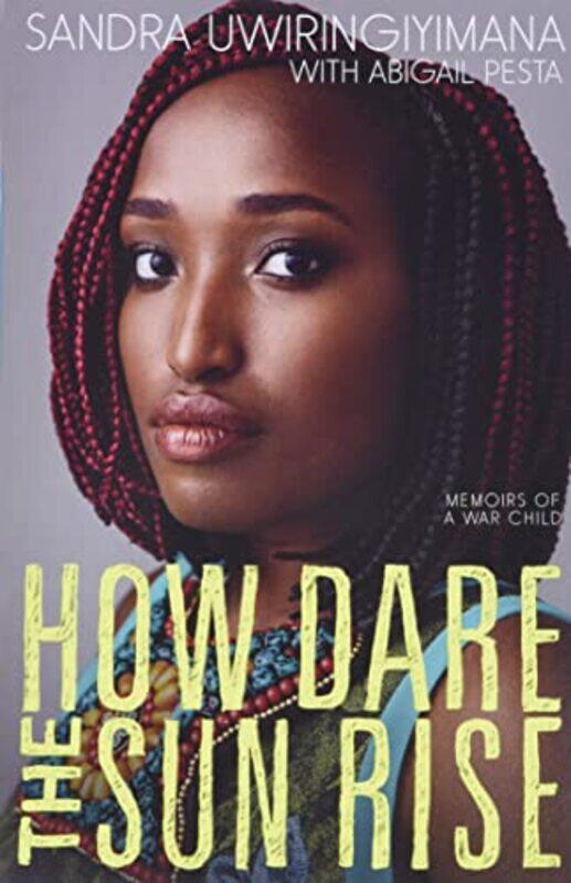 

How Dare The Sun Rise by Sandra UwiringiyimanaAbigail Pesta-Paperback