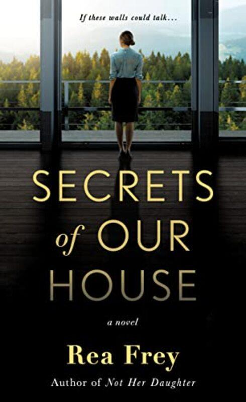 

Secrets of Our House by Rea Frey-Paperback