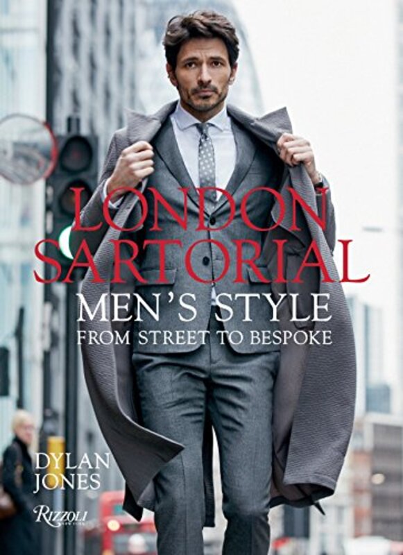 London Sartorial: Men's Style From Street to Bespoke, Hardcover Book, By: Dylan Jones