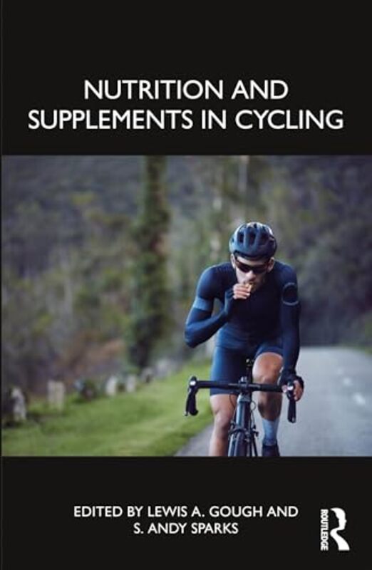 Nutrition and Supplements in Cycling by Lewis A GoughS Andy Sparks-Paperback