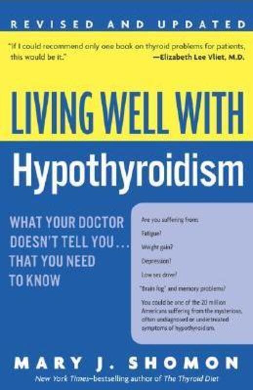 Living Well with Hypothyroidism: What Your Doctor Doesn't Tell You... that You Need to Know, Paperback Book, By: Mary J Shomon