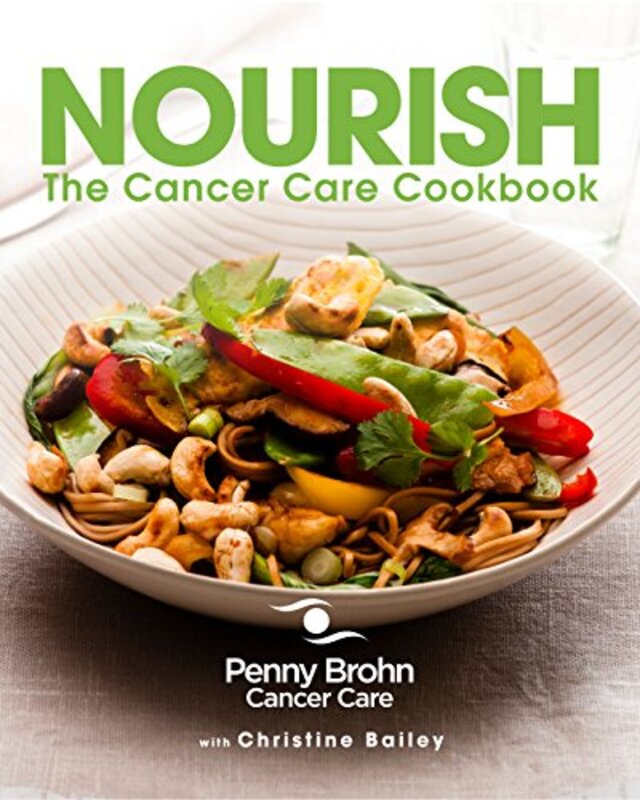 NOURISH - THE CANCER CARE COOKBOOK, Paperback Book, By: CHRISTINE BAILEY
