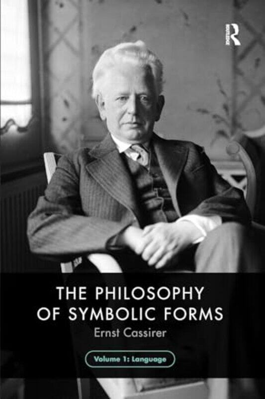 

The Philosophy of Symbolic Forms Volume 1 by Ernst Cassirer-Paperback