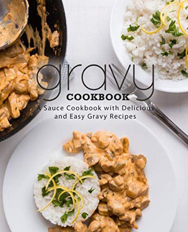 

Gravy Cookbook A Sauce Cookbook With Delicious And Easy Gravy Recipes by Press Booksumo Paperback