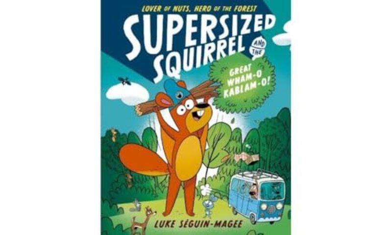 

Supersized Squirrel and the Great WhamoKablamo by Luke Seguin-Magee-Paperback