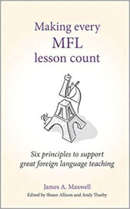 

Making Every MFL Lesson Count: Six principles to support modern foreign language teaching, Paperback Book, By: James A Maxwell