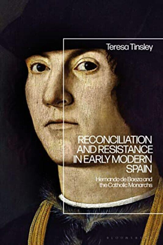 

Reconciliation and Resistance in Early Modern Spain by Dr Teresa Tinsley-Hardcover