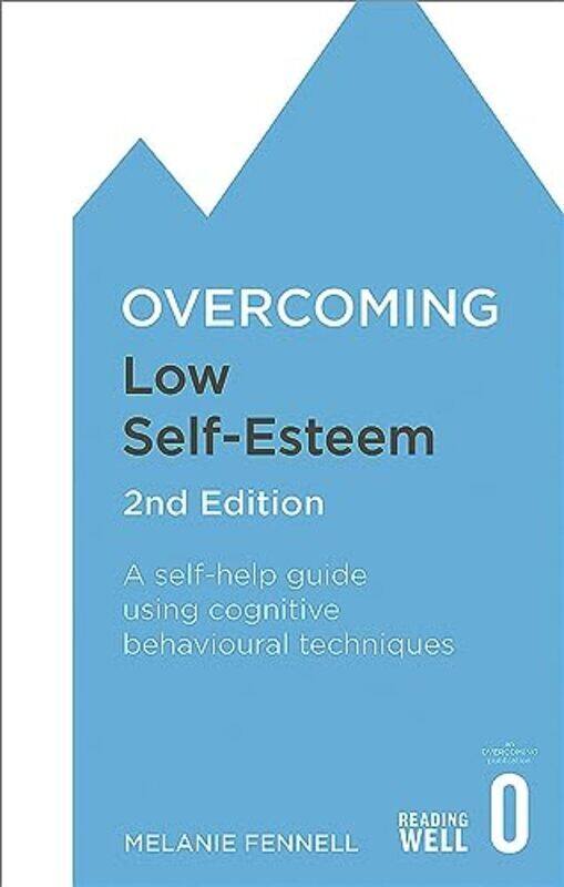 

Overcoming Low Self-Esteem, 2Nd Edition: A Self-Help Guide Using Cognitive Behavioural Techniques By Fennell, Dr Melanie Paperback