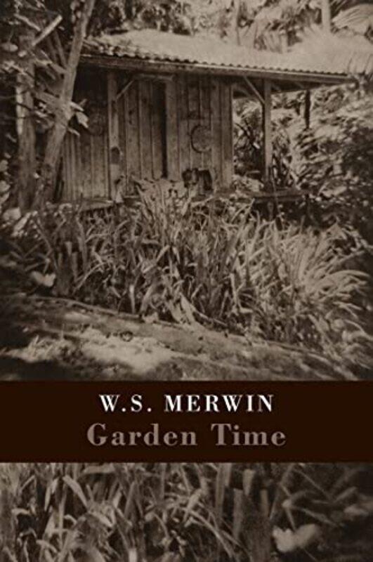 

Garden Time by W S Merwin-Paperback