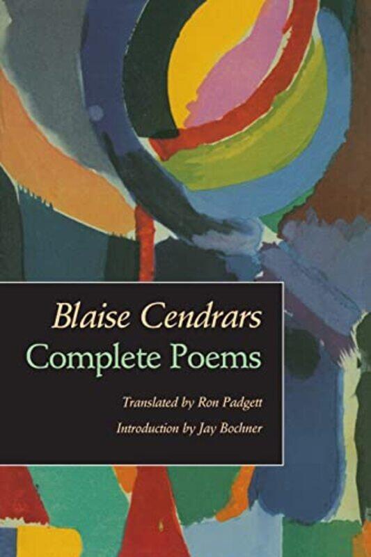 

Complete Poems by Blaise CendrarsRon Padgett-Paperback