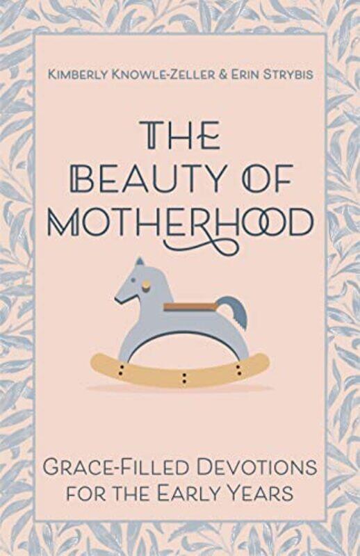 

The Beauty of Motherhood by Kimberly Knowle-ZellerErin Strybis-Paperback