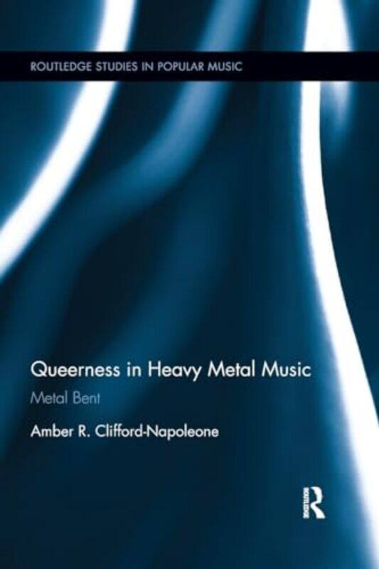 

Queerness in Heavy Metal Music by Amber R Clifford-Napoleone-Paperback