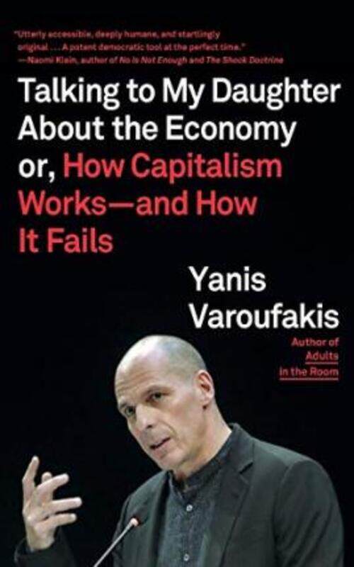 

Talking to My Daughter about the Economy: Or, How Capitalism Works--And How It Fails.paperback,By :Varoufakis, Yanis - Moe, Jacob - Varoufakis, Yanis