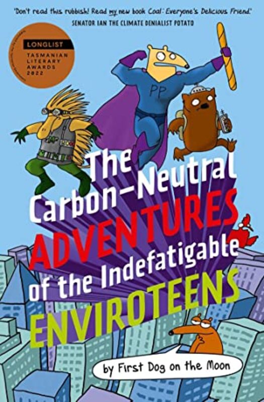 The CarbonNeutral Adventures of the Indefatigable EnviroTeens by First Dog on the Moon-Paperback