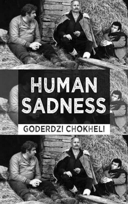 

Human Sadness by Goderdzi ChokheliChokoshvili ChokoshviliWalker ThompsonMargaret MillerOllie MatthewsGeoffrey GosbyClifford Marcus-Paperback